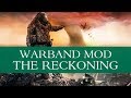 The Reckoning (Warband Mod - Special Feature) - Part 1