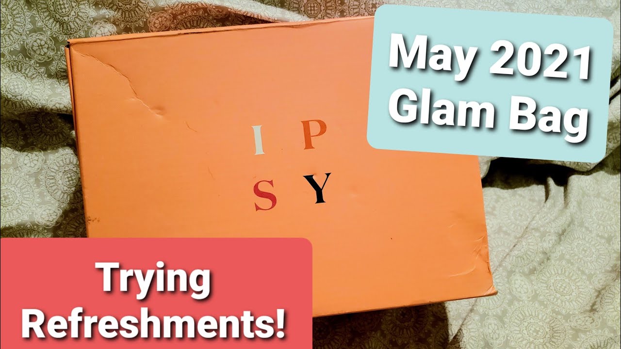 May Ipsy Glam Bag with first time trying Refreshments