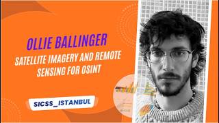 SICSS Istanbul 2023 | Satellite Imagery and Remote Sensing for OSINT (Ollie Ballinger)