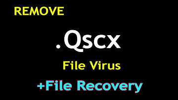 Qscx File Virus Ransomware [.Qscx] Removal and Decrypt