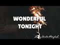 WONDERFUL TONIGHT - ERIC CLAPTON | LYRICS @STRAYGIRLPLAYLIST