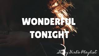 WONDERFUL TONIGHT - ERIC CLAPTON | LYRICS @STRAYGIRLPLAYLIST