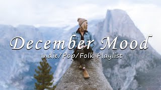 December Mood | Songs for an energetic day | Indie/Pop/Folk/Acoustic Playlist