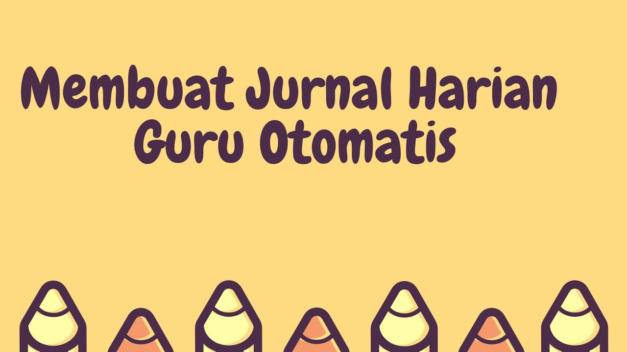 Tutorial Membuat Jurnal Mengajar Guru Otomatis 
