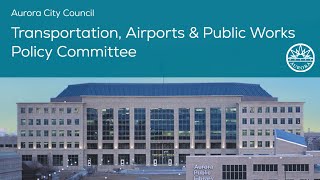 Transportation, Airports & Public Works Policy Committee - September 2025