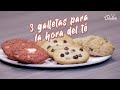 3 GALLETAS para la hora del té | Cocina Delirante