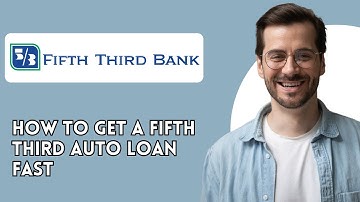 How to Get a Fifth Third Auto Loan Fast
