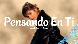 Xavi, De La Rose - Pensando En Ti (Letra)
