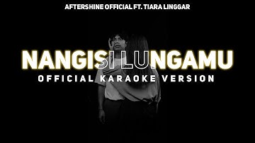 Nangisi Lungamu - Aftershine ft Tiara Linggar (Official Karaoke Video)