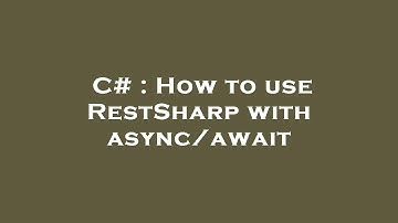 C# : How to use RestSharp with async/await