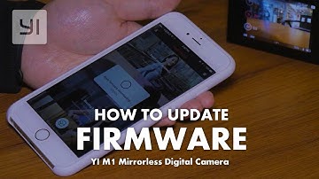 How to update firmware for YI M1 Mirrorless Digital Camera from iOS & Android devices #YICamera