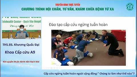 Tư vấn cùng chuyên gia: Cấp cứu ngừng tuần hoàn ngoài cộng đồng - Chúng ta làm như thế nào?