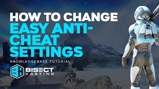 How to Change Easy Anti-Cheat Settings on an Empyrion - Galactic Survival Server!