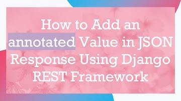How to Add an annotated Value in JSON Response Using Django REST Framework