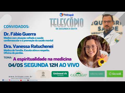 16° Telescópio - 04/05/2026 - A espiritualidade na medicina