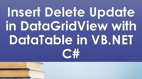 How to Insert, Delete, Update in DataGridView with DataTable in VB.NET C#