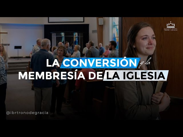 Escuela dominical | La conversión y la Membresía de la iglesia | Pr. Plinio Orozco