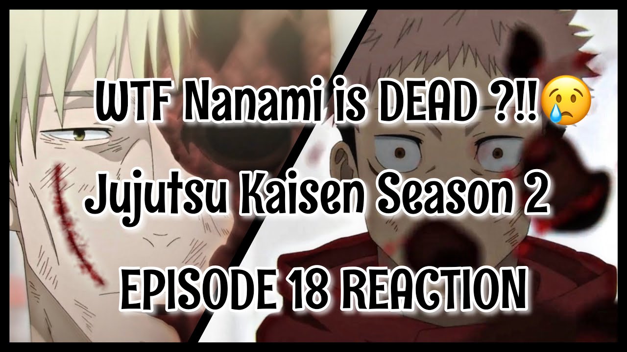 They Killed Nanami 😢  Jujutsu Kaisen Season 2 Ep 18 Reaction 