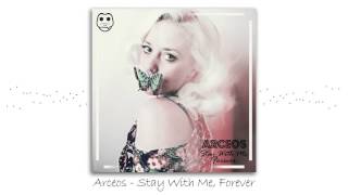 Arceos - Stay With Me, Forever @Gaxelmusic