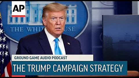 Election 2020: The Trump Campaign Strategy | Ground Game Podcast | Associated Press