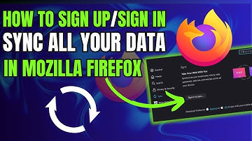 Mozilla Firefox: How to Sign up/Sign in to Firefox Browser (Sync All Your Data across All Devices)