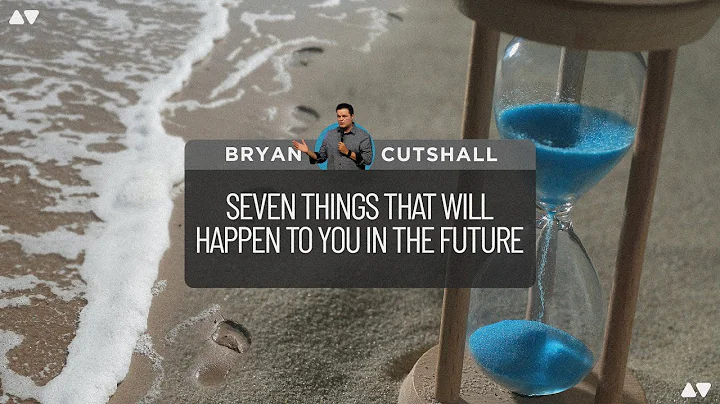 Seven Things that will Happen to You in the Future | Bryan Cutshall