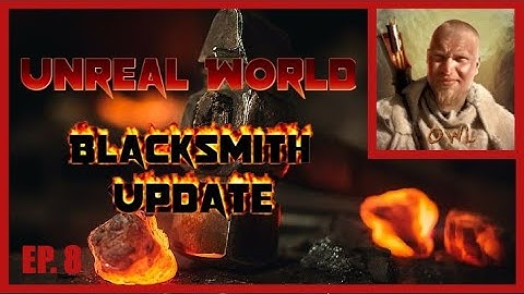 UnReal Word | Blacksmith Update 3.80 Release | EP. 8 - Stale Elk!