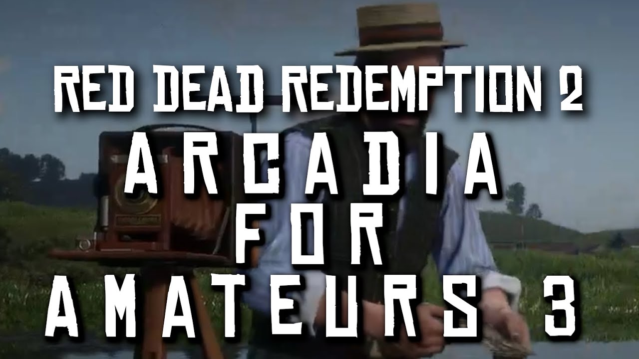 Arcadia for Amateurs 3 - Red Dead Redemption 2 (RDR2) #rdr2 Arcadia for Amateurs 3 - Red Dead Redemption 2 (RDR2) #rdr2