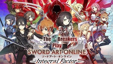 Link Start! - Breakers Play: Sword Art Online: Integral Factor Part 1