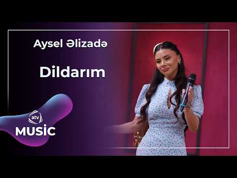 Dildarım - Aysel Əlizadə