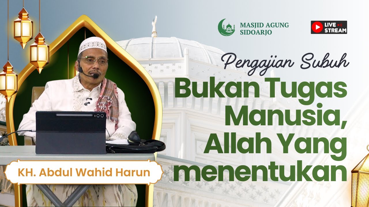 Ikhtiar Sudah, Doa Sudah… Sekarang Tenanglah Biar Allah Yang Menentukan - KH. Abdul Wahid Harun