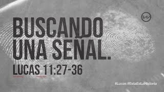 Lucas 11:2736 — «Buscando una señal.»