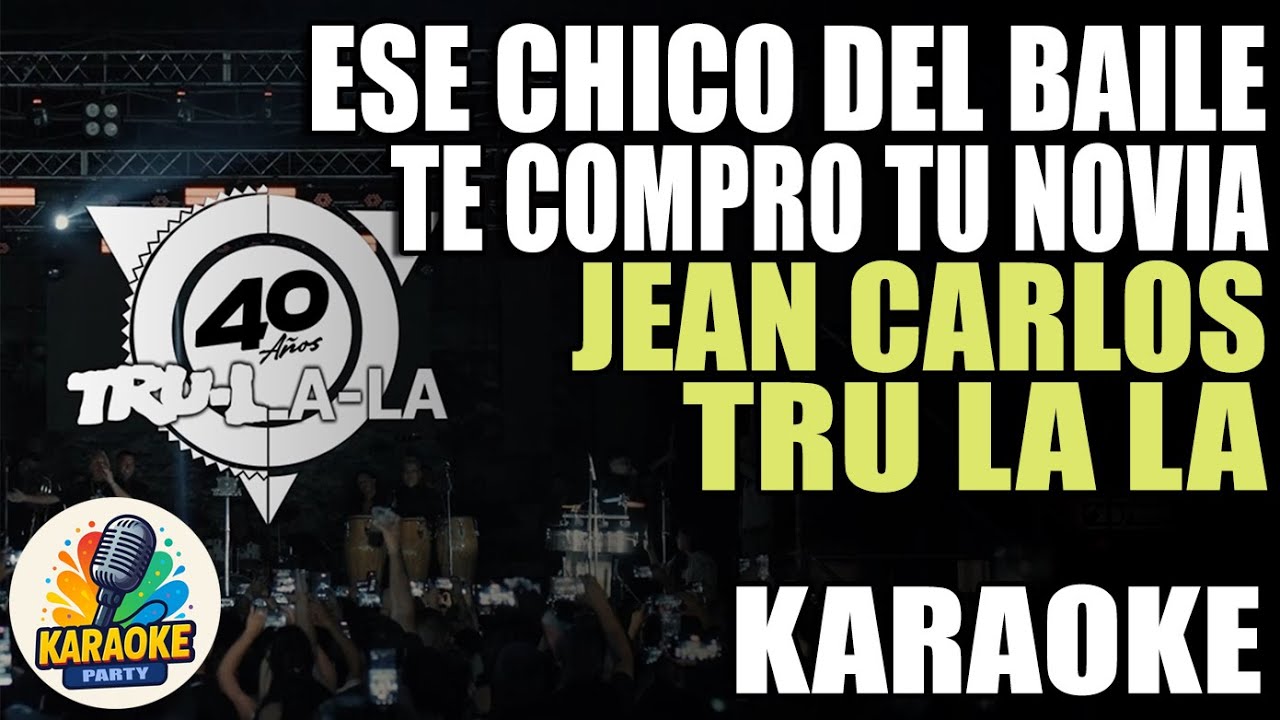ESE CHICO DEL BAILE  | TE COMPRO TU NOVIA (Karaoke) Jean Carlos | Trulala