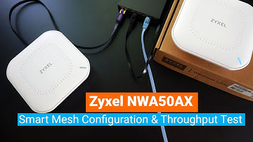 Zyxel NWA50AX - Smart Mesh Configuration & Throughput Test