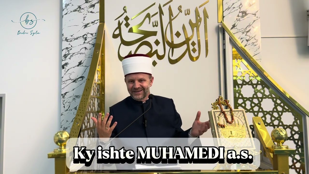 Ky ishte MUHAMEDI a.s.-Hoxhë Bedri Syla