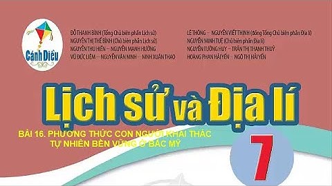 BÀI 16. PHƯƠNG THỨC CON NGƯỜI KHAI THÁC TỰ NHIÊN BỀN VỮNG Ở BẮC MỸ (SÁCH CÁNH DIỀU)