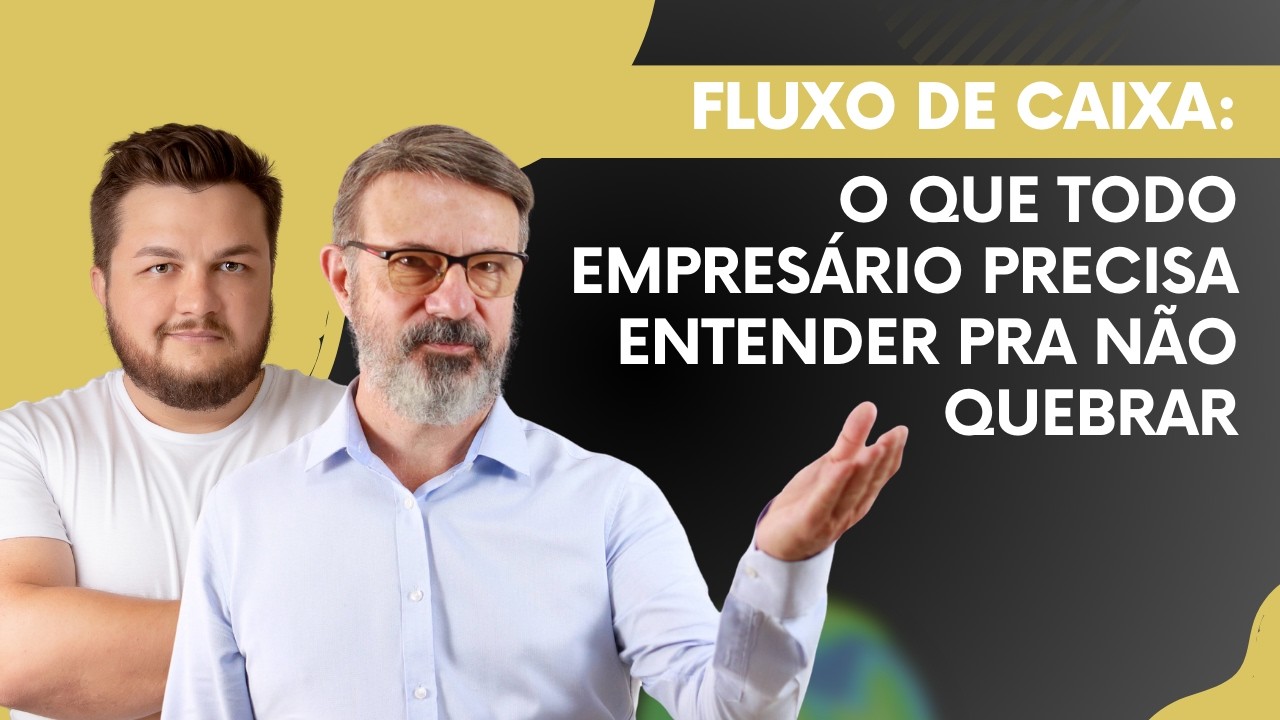 Fluxo de Caixa: o que todo empresário precisa entender pra não quebrar