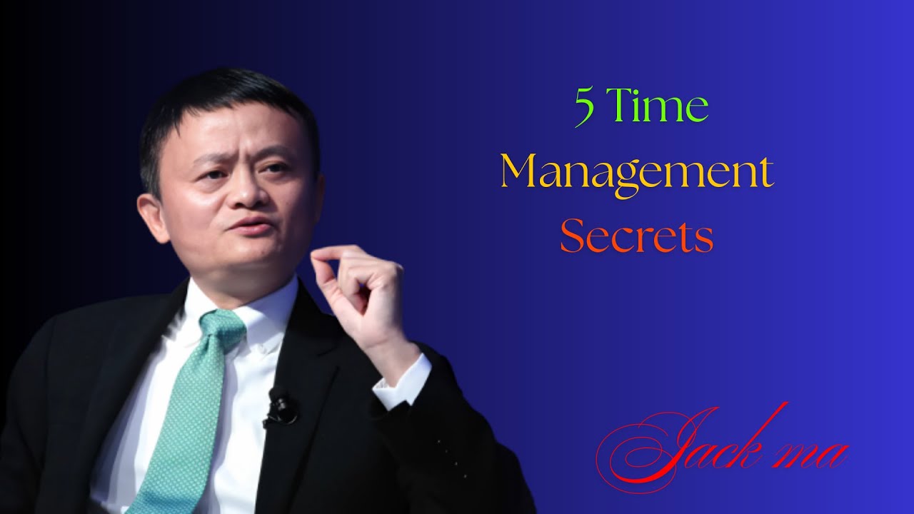 5 Time Management Secrets Most People Learn Too Late | Inspired By JACK MA