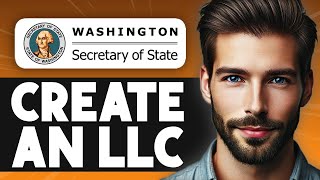 How to Create an LLC in Washington State - Step By Step Guide