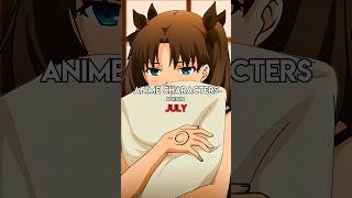 Anime Characters born in July #shorts #animeshorts #anime #yourmonthyourcharacter