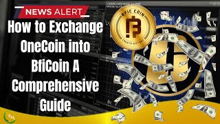How to Exchange OneCoin into BfiCoin A Comprehensive Guide