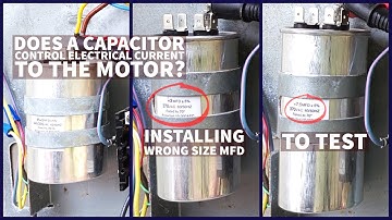 Does a CAPACITOR Control Electrical Current to the Motor? Installing Wrong Size MFD to Test!