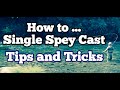 How to Single Spey Cast Tips and Tricks