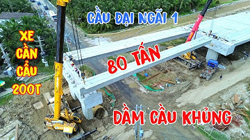 Dầm Cầu Khủng Phải Dùng Cần Cẩu 200 Tấn Cầu Đại Ngãi 1 Ngày 27/11/2025