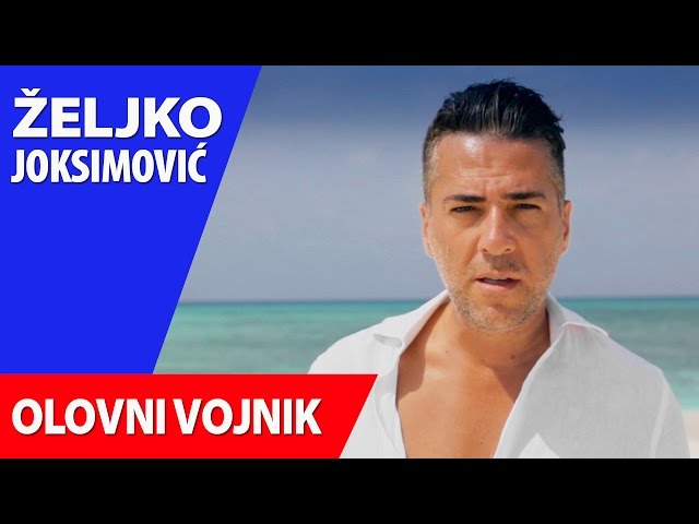 Željko Joksimović - Olovni vojnik [Official Music Video]