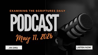 Full Examining the scriptures daily. May 11, 2026.     #jwdailytext #jehovahwitnesses #jw News