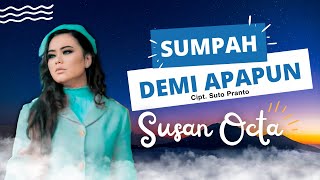 Sumpah Demi Apapun |  SUSAN OCTA