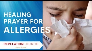 Agree With This Prayer If You Need Healing From Allergies!