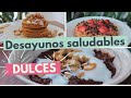 Desayunos saludables dulces