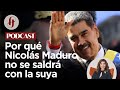 Por qué Nicolás Maduro no se saldrá con la suya / Ep. 58 / ¿Qué pasó con lo que pasó?